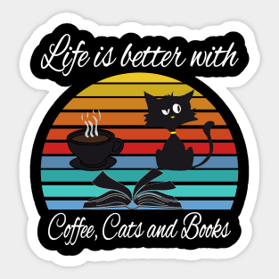 Life is better with coffee cats and books Sticker